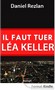 Daniel Rezlan - Il faut tuer Lea Keller