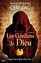 François-Xavier Cerniac - Les gardiens de Dieu