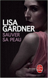 Lisa Gardner - Sauver sa peau