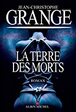 Jean-Christophe Grangé - La terre des Morts