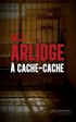 Thriller : M.J. Arlidge - À cache-cache